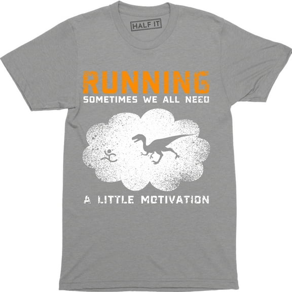 Running Sometimes We All Need A Little Motivation Crew Neck Men's T-Shirt