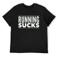 thumbnail image 1 of Running Sucks Funny Mens Gift For Runners T-Shirt Black X-Large, 1 of 5
