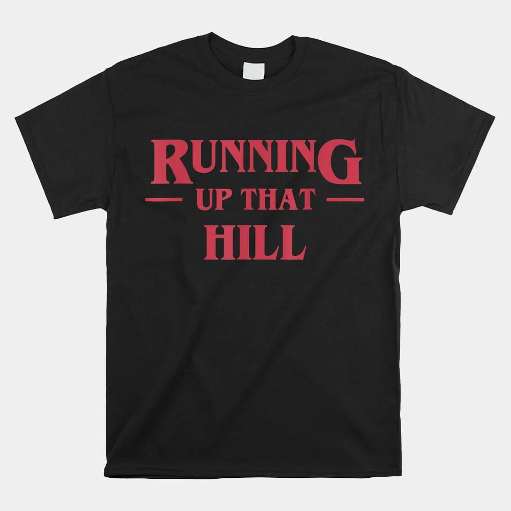 Running Up That Hill Shirt