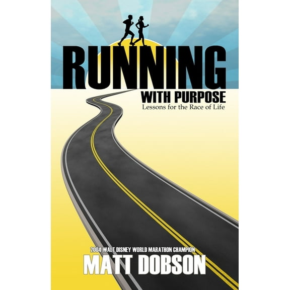 Running With Purpose: Lessons For The Race of Life (Paperback)