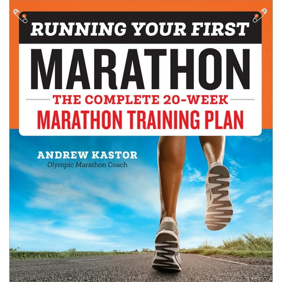 Running Your First Marathon: The Complete 20-Week Marathon Training Plan, (Paperback)
