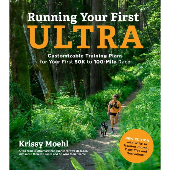 Running Your First Ultra: Customizable Training Plans for Your First 50K to 100-Mile Race : New Edition with Write-In Training Journal (Paperback)
