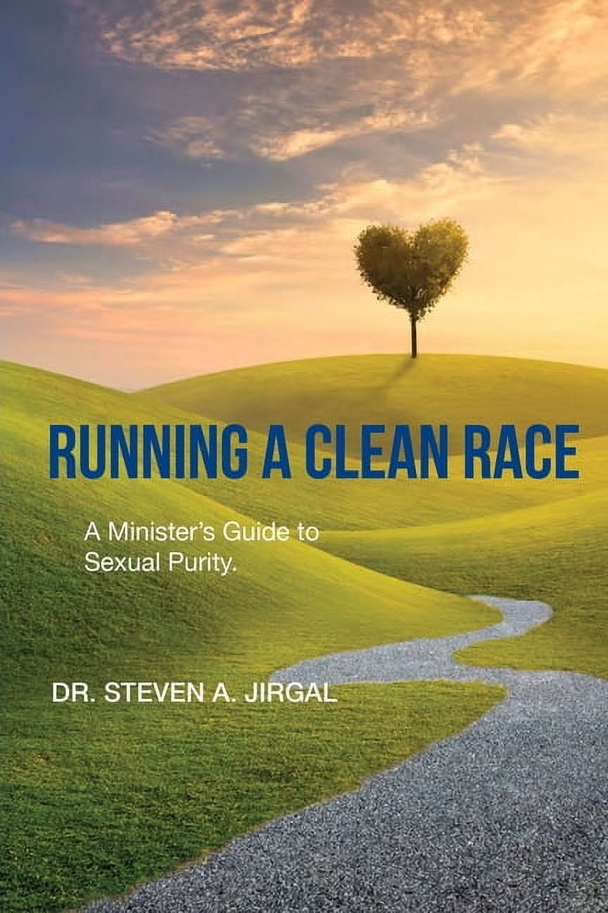 Running a Clean Race: A Guideline for Sexual Purity in Ministry ...