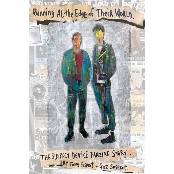 Running at the edge of their world: The Suspect Device fanzine story, (Paperback)
