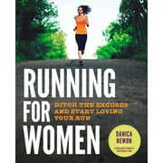 Running for Women : Ditch the Excuses and Start Loving Your Run (Paperback)