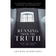 thumbnail image 1 of Running from the Truth: How the Truth Set Me Free, (Paperback), 1 of 1