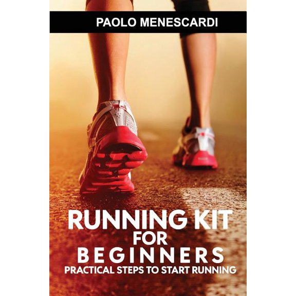 Running kit for Beginners : Practical Steps to Start Running (Paperback)