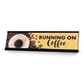 thumbnail image 1 of Running on Coffee, Designer Series Desk Sign Novelty Nameplate (2 x 8"), 1 of 3