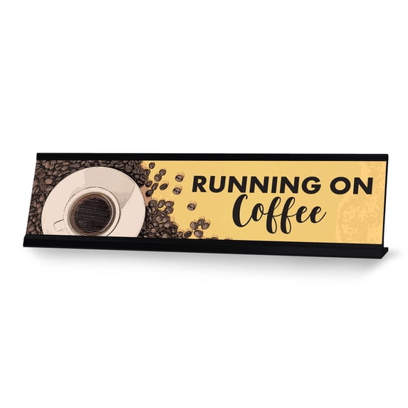 Running on Coffee, Designer Series Desk Sign Novelty Nameplate (2 x 8")