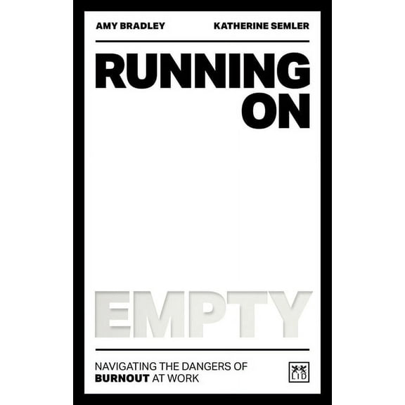 Running on Empty : Navigating the dangers of burnout at work (Paperback)