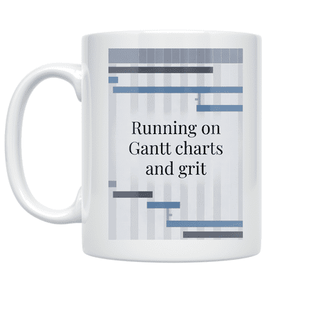 Running on Gantt Charts and Grit - Project Management Enthusiast - 11 oz Ceramic Coffee Mug