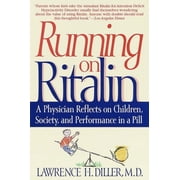 Running on Ritalin A Physician Reflects on Children, Society, and Performance in a Pill, Paperback