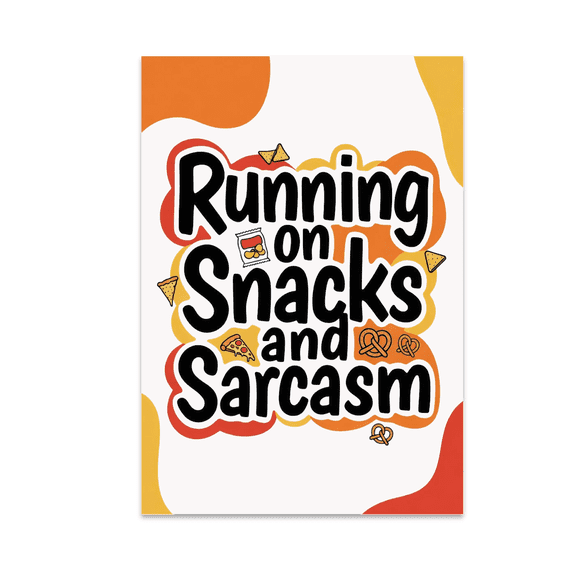 Running on Snacks and Sarcasm - Kitchen Humor - 13x19 Poster Print