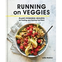 Running on Veggies: Plant-Powered Recipes for Fueling and Feeling Your Best (Hardcover)