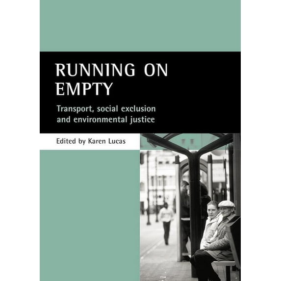 Running on Empty: Transport, Social Exclusion and Environmental Justice, (Hardcover)