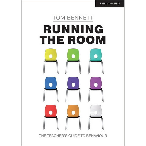 Running the Room: The Teacher's Guide to Behaviour: The Teacher's Guide to Behaviour, (Paperback)