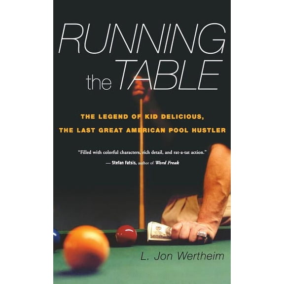 Running the Table: The Legend of Kid Delicious, the Last Great American Pool Hustler, (Paperback)
