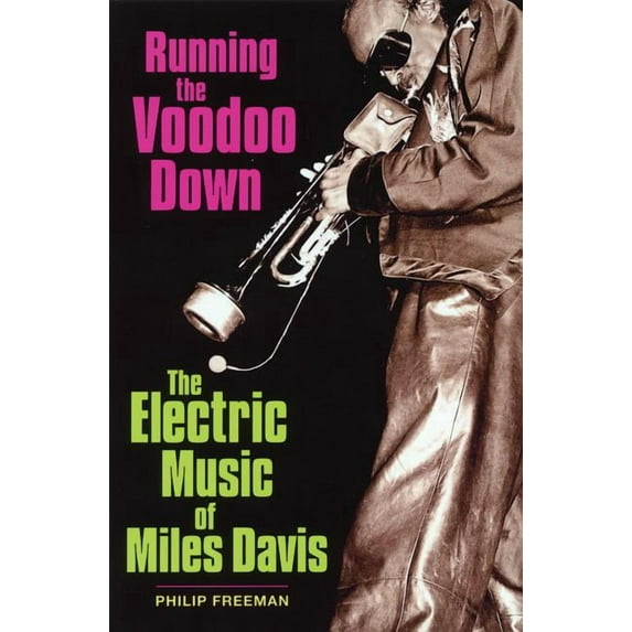 Running the Voodoo Down: The Electric Music of Miles Davis, (Paperback)
