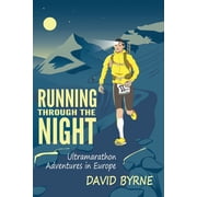 Running through the night Ultramarathon Adventures in Europe, Paperback