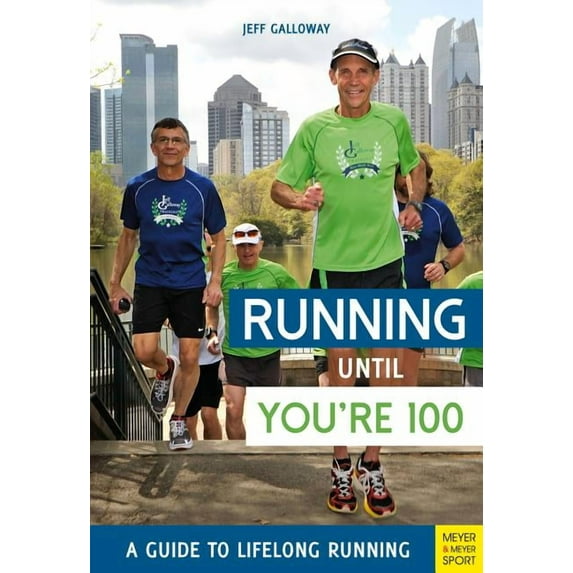 Running Until You're 100: A Guide to Lifelong Running (Fifth Edition, Fifth), (Paperback)