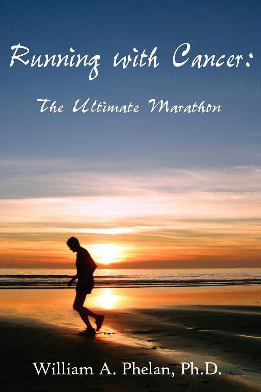 Running with Cancer: The Ultimate Marathon, (Paperback)