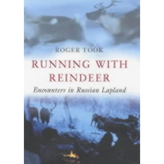 Pre-Owned Running with Reindeer : Encounters in Russian Lapland (Hardcover)
