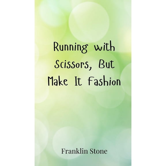 Running with Scissors, But Make It Fashion, (Hardcover)