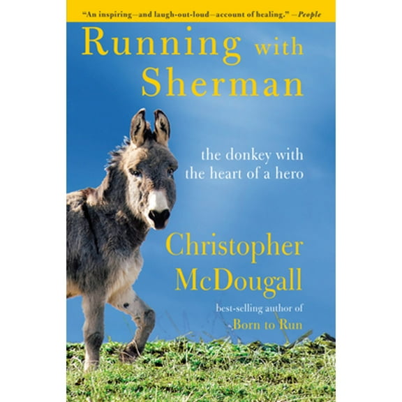 Pre-Owned Running with Sherman: The Donkey with the Heart of a Hero (Hardcover) 1524732362 9781524732363