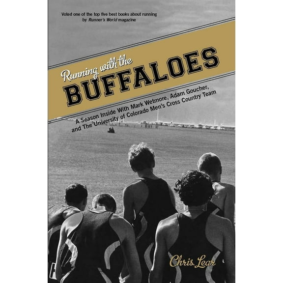 Running with the Buffaloes: A Season Inside with Mark Wetmore, Adam Goucher, and the University of Colorado Men's Cross , (Paperback)