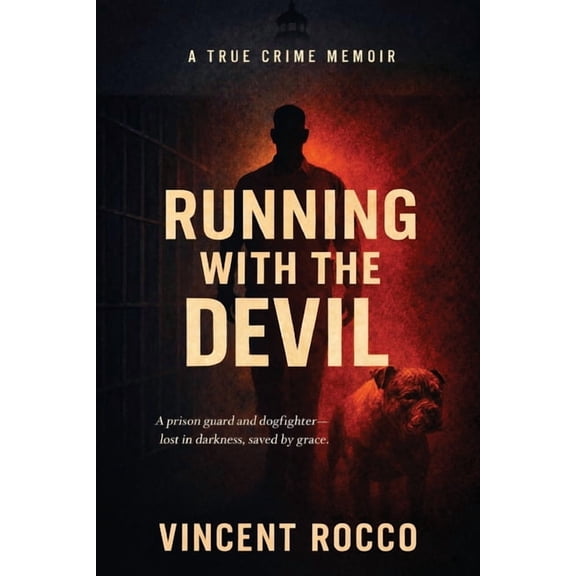 Running with the Devil: A Prison Guard, Dogfighter, Lost in Darkness Saved by Grace, (Paperback)