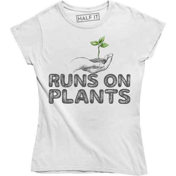 Runs On Plants Women's Funny Slogan quote Vegan Vegetarian Gift Tee Shirt