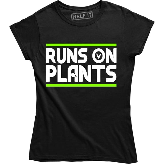 Runs On Plants Women's Funny Slogan quote Vegan Vegetarian Gift Tee