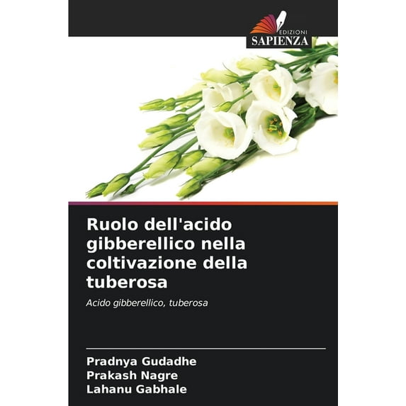 Ruolo dell'acido gibberellico nella coltivazione della tuberosa (Paperback)