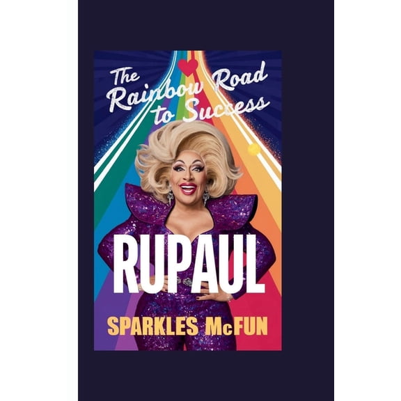 Rupaul: The Rainbow Road to Success, (Paperback)