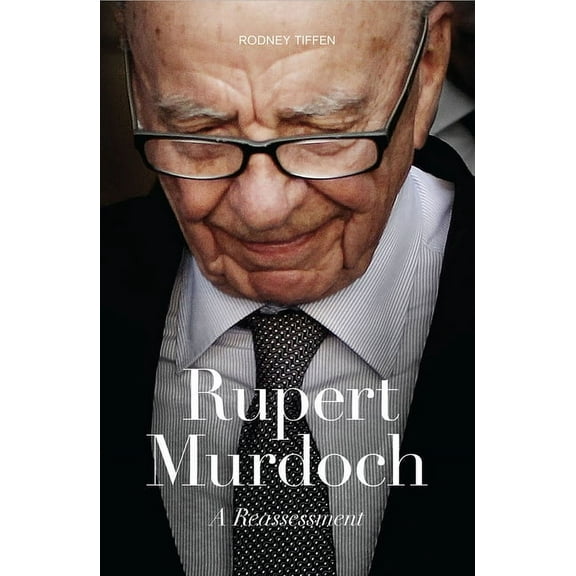 Rupert Murdoch: A Reassessment, (Paperback)