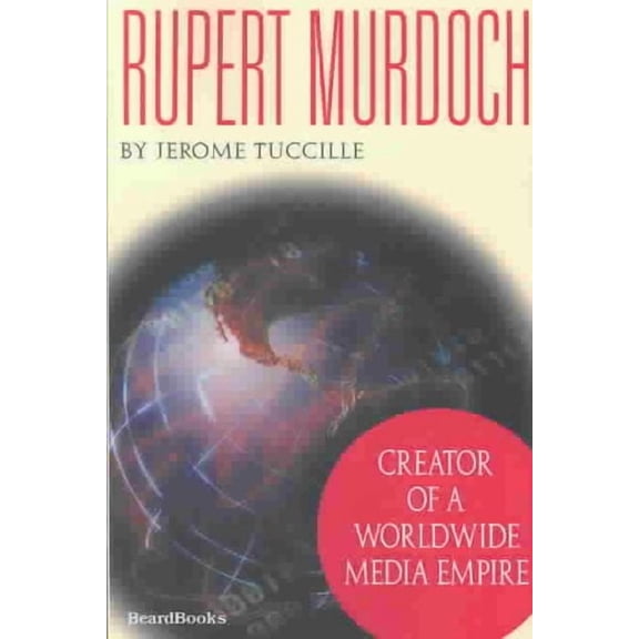 Rupert Murdoch: Creator of a Worldwide Media Empire  Paperback  Jerome Tuccille