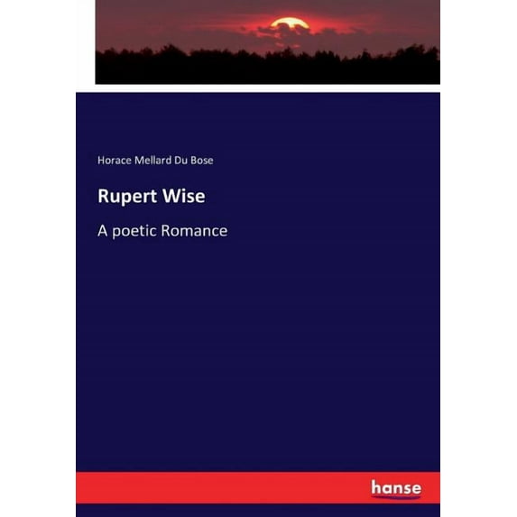 Rupert Wise: A poetic Romance, (Paperback)