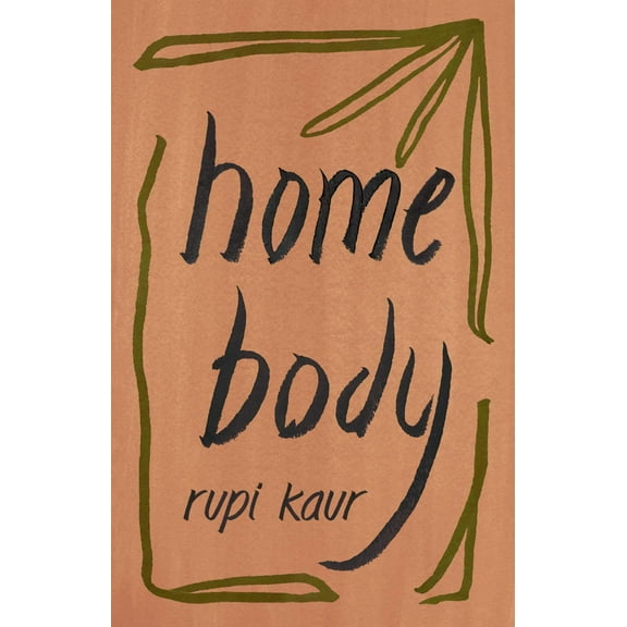 Rupi Kaur: Home Body (Paperback)