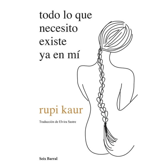 Rupi Kaur: Todo Lo Que Necesito Existe YA En M, Book 1 (Paperback)