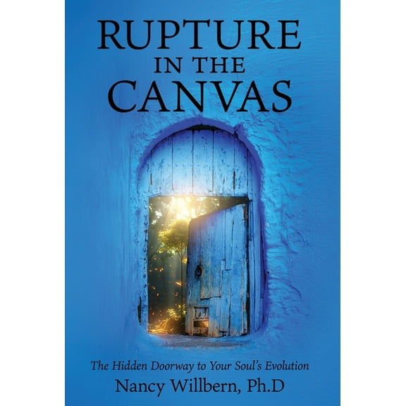 Rupture in the Canvas: The Hidden Doorway to Your Soul's Evolution, (Hardcover)