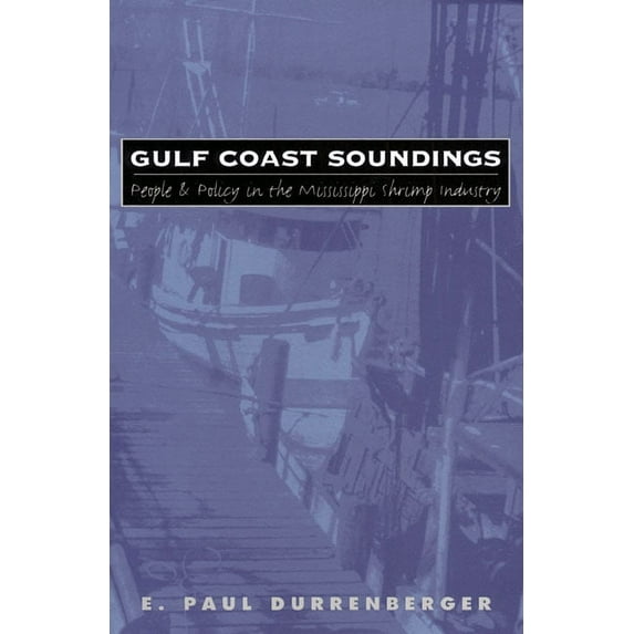Rural America Gulf Coast Soundings: People and Policy in the Mississippi Shrimp Industry, (Paperback)