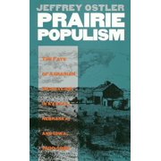 Rural America Prairie Populism The Fate of Agrarian Radicalism in Kansas, Nebraska, and Iowa, 1880-1892, Hardcover