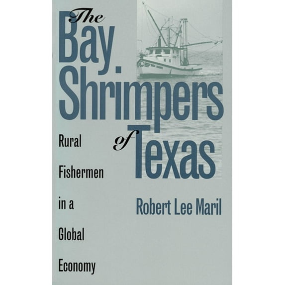 Rural America The Bay Shrimpers of Texas: Rural Fishermen in a Global Economy, (Paperback)