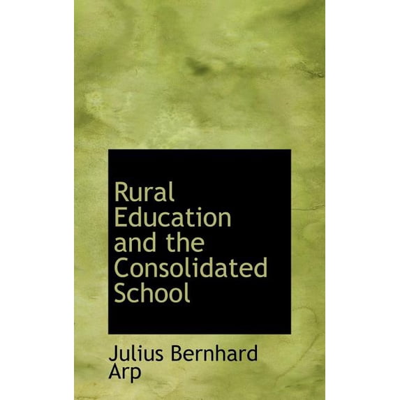 Rural Education and the Consolidated School (Hardcover)