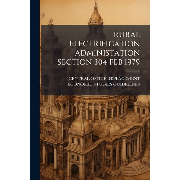 Rural Electrification Administation Section 304 Feb 1979 (Paperback)