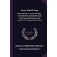 thumbnail image 1 of Rural Health Care: Special Neds of our Rural Communities : Hearing Before a Subcommittee of the Committee on Appropriations, United States Senate, One . Congress, First Session, Special 137824852X, 1 of 1