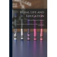 thumbnail image 1 of Rural Life and Education: a Study of the Rural-school Problem as a Phase of the Rural-life Problem, (Paperback), 1 of 1