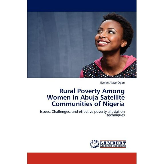 Rural Poverty Among Women in Abuja Satellite Communities of Nigeria (Paperback)