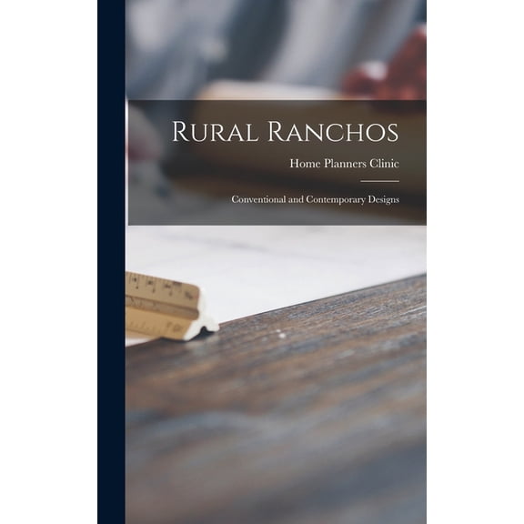 Rural Ranchos: Conventional and Contemporary Designs, (Hardcover)