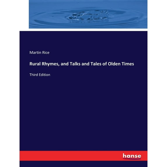 Rural Rhymes, and Talks and Tales of Olden Times: Third Edition, (Paperback)